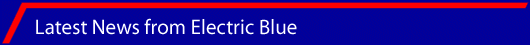 [Latest News from Electric Blue]